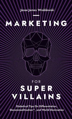 bokomslag Marketing For SuperVillains