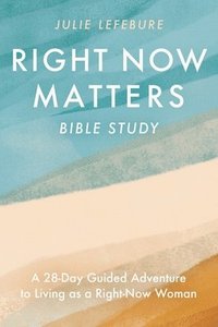 bokomslag Right Now Matters Bible Study