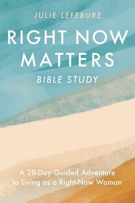 Right Now Matters Bible Study 1