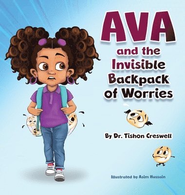 Tishon Creswell - Ava and the Invisible Backpack of Worries, Inbunden
