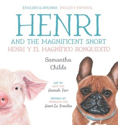 Samantha Childs - Henri and the Magnificent Snort / Henri y el magnífico ronquidito, Inbunden