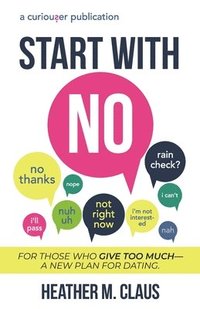 bokomslag Start With No: For those who give too much-a new plan for dating.