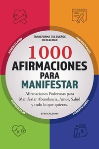 bokomslag 1000 Afirmaciones para Manifestar: Afirmaciones Poderosas para Manifestar Abundancia, Amor, Salud y todo lo que quieras.