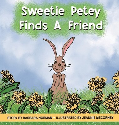 Barbara Norman - Sweetie Petey Finds A Friend, Inbunden