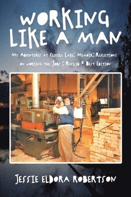 Jessie Robertson - Working Like A Man My Adventures at Cluculz Lake, Häftad