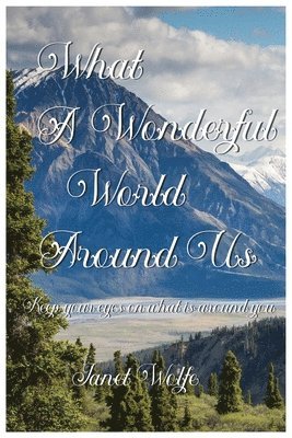 Janet Wolfe - What a Wonderful World Around Us, Häftad