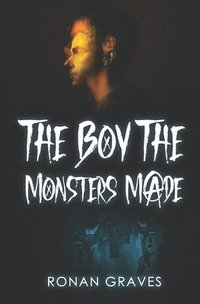 bokomslag The Boy The Monsters Made