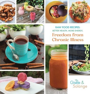 Gisèle Adechian, Solange Adechian - Raw Food Recipes, Inbunden