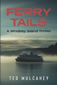 bokomslag Ferry Tails: A Whidbey Island Thriller