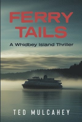 Ferry Tails: A Whidbey Island Thriller 1