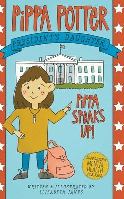 Elizabeth James - Pippa Speaks Up!, Inbunden