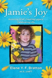 bokomslag Jamie's Joy: Healing Grief, Creating Legacy, Celebrating Life