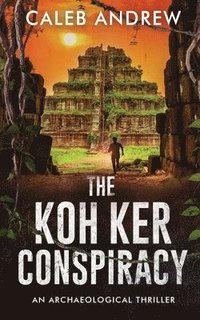 bokomslag The Koh Ker Conspiracy