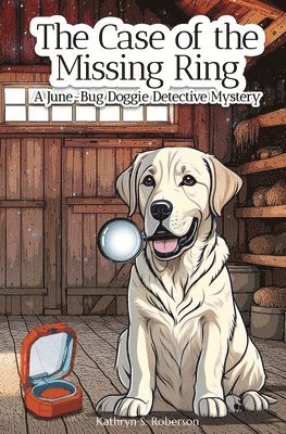 bokomslag The Case of the Missing Ring: A June-Bug Doggie Detective Mystery: A June-Bug Doggie Detective Mystery