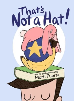 Marti Fuerst - That's Not a Hat!, Inbunden