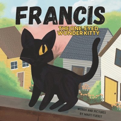 Marti Fuerst - Francis the One-Eyed Wonder Kitty, Häftad