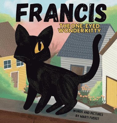 Marti Fuerst - Francis the One-Eyed Wonder Kitty, Inbunden