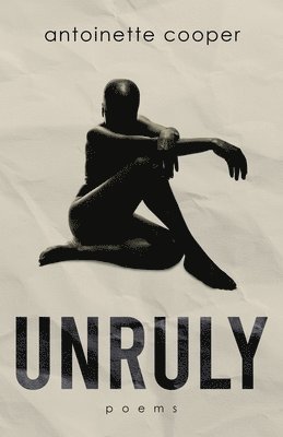 Antoinette Cooper - Unruly, Häftad