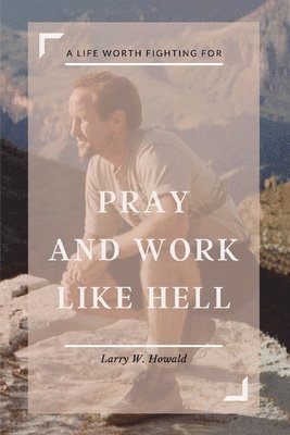 Pray and Work Like Hell 1
