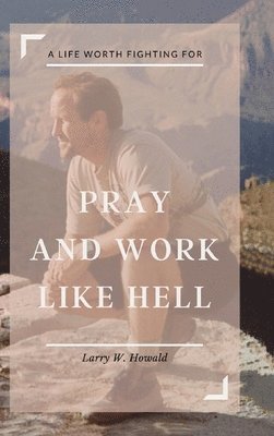 Pray and Work Like Hell 1