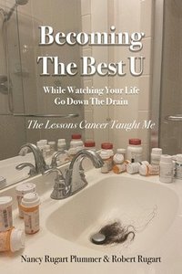 bokomslag Becoming the Best U While Watching Your Life Go down the Drain