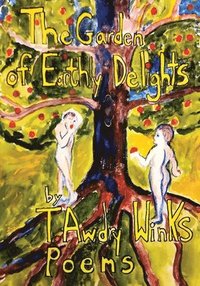 bokomslag The Garden of Earthly Delights: Poems