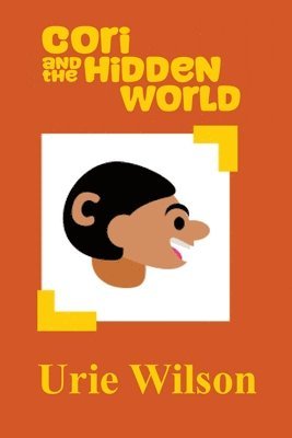 Urie Wilson - Cori and the Hidden World, Häftad