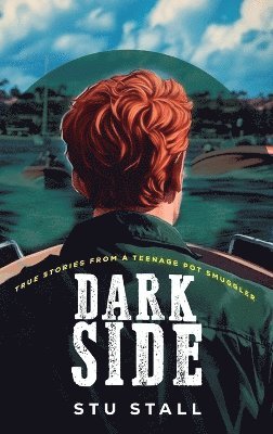 DARK SIDE - True Stories From A Teenage Pot Smuggler 1