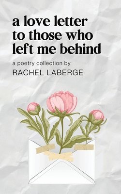 Rachel LaBerge - Love Letter to Those Who Left Me Behind, Häftad