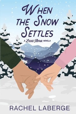 When the Snow Settles: A Lodge Affair Novella 1