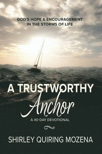 bokomslag A Trustworthy Anchor: God's Hope & Encouragement in the Storms of Life