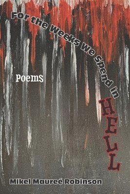 Mikel Maureé Robinson, Robin D Hohweiler - For the Weeks We Spend in Hell, Häftad