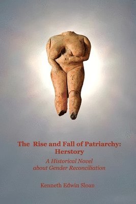 Kenneth Edwin Sloan - Rise and Fall of Patriarchy, Häftad