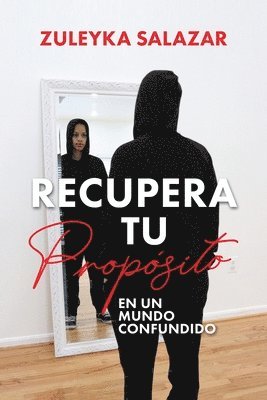 Zuleyka Salazar, Patricia Robinson - Recupera tu Propósito en un Mundo Confundido, Häftad