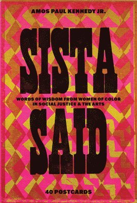 bokomslag Amos Paul Kennedy, Jr.: Sista Said: Words of Wisdom from Women of Color in Social Justice & the Arts