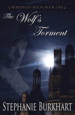 bokomslag The Wolf's Torment (Moldavian Moon - Book One)