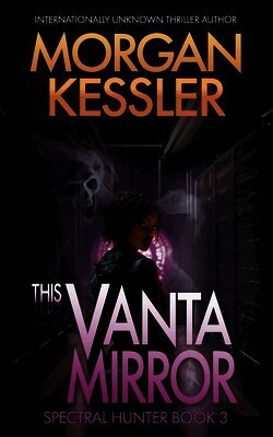 This Vanta Mirror: Spectral Hunter Book 3