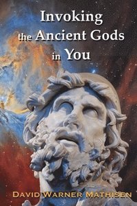 bokomslag Invoking the Ancient Gods in You