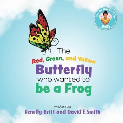 David E Smith, Renelly Britt, David E. Smith - Red, Green, and Yellow Butterfly Who Wanted to Be a Frog, Häftad