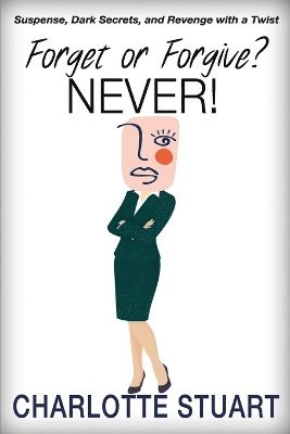 Charlotte Stuart - Forget or Forgive? NEVER!, Häftad