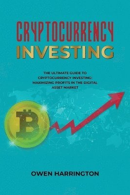 bokomslag Cryptocurrency Investing- the Ultimate Guide to Cryptocurrency Investing