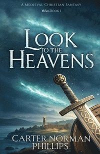 bokomslag Look to the Heavens: A Medieval Christian Fantasy