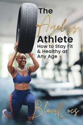 Blondlocs - Ageless Athlete, Häftad