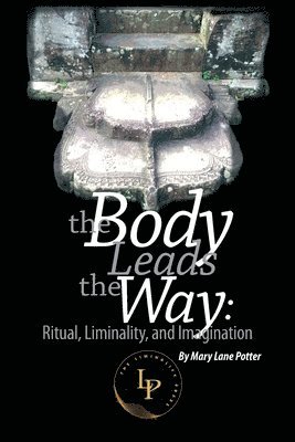 Mary Lane Potter - Body Leads the Way, Häftad