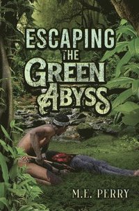 bokomslag Escaping The Green Abyss
