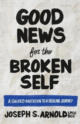 bokomslag Good News for the Broken Self