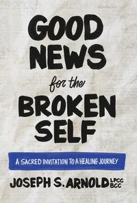 bokomslag Good News for the Broken Self