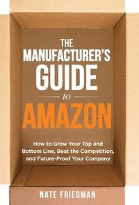 bokomslag The Manufacturer's Guide to Amazon
