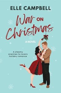 bokomslag War on Christmas: A Steamy Enemies-to-Lovers Holiday Rom-Com