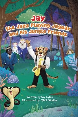 Jay the Jazz Playing Jaguar and His Jungle Friends 1